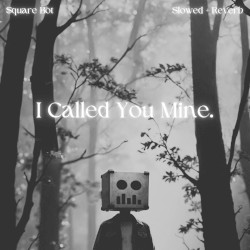 I called you mine.