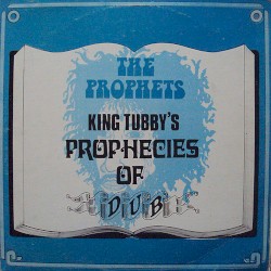 King Tubby’s Prophecies of Dub