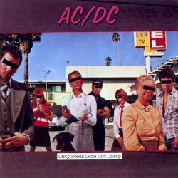 Dirty Deeds Done Dirt Cheap
