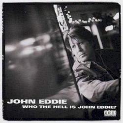 Who the Hell Is John Eddie?