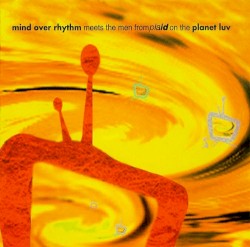 Mind Over Rhythm Meets the Men From Plaid on the Planet Luv