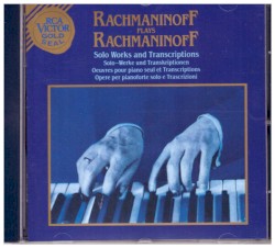 Rachmaninoff plays Rachmaninoff: Solo Works and Transcriptions