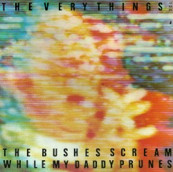 The Bushes Scream While My Daddy Prunes