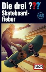 Die drei ??? 152: Skateboardfieber