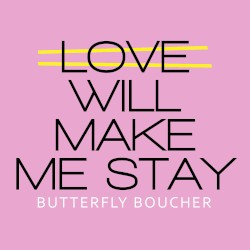 Love Will Make Me Stay