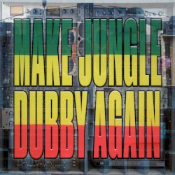 Make Jungle Dubby Again!