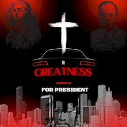 Greatness for President
