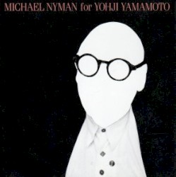 Michael Nyman for Yohji Yamamoto