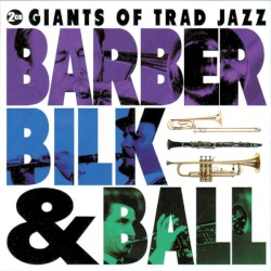 Barber Bilk and Ball Giants of Trad Jazz