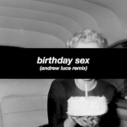 Birthday Sex (Andrew Luce remix)