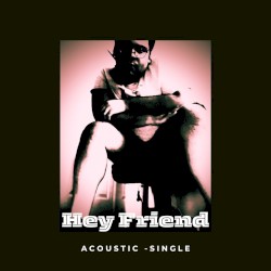 Hey Friend (Acoustic)