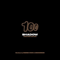 Shadow 100 (Remixes By Desired State & Grooverider Jeep)