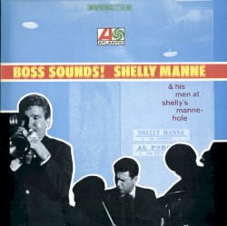 Boss Sounds! Shelly Manne & His Men at Shelly Manne-Hole