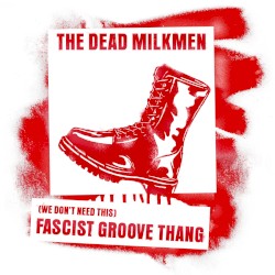 (We Don’t Need This) Fascist Groove Thang