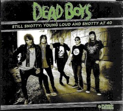 Still Snotty: Young Loud and Snotty at 40