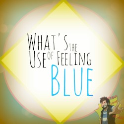 What’s the Use of Feeling Blue?
