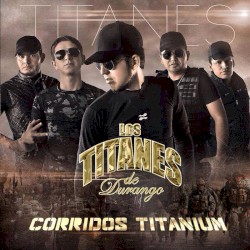 Corridos titanium