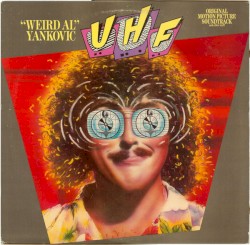 UHF: Original Motion Picture Soundtrack and Other Stuff