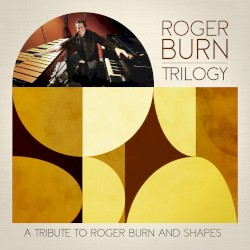 Trilogy (A Tribute to Roger Burn and Shapes)