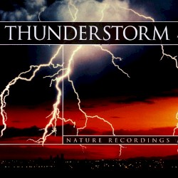 Nature Recordings: Thunderstorm