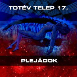 Totév Telep 17. Plejádok