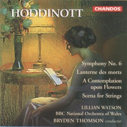 Symphony no. 6 / Lanterne des morts / A Contemplation Upon Flowers / Scena for Strings