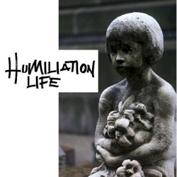 Humiliation Life