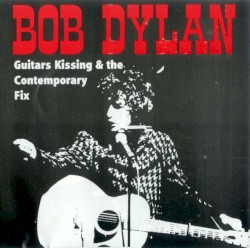 Guitars Kissing & The Contemporary Fix