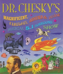 Dr. Chesky's Magnificent, Fabulous, Absurd & Insane Musical 5.1 Surround Show