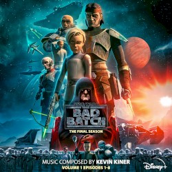 Star Wars: The Bad Batch - The Final Season: Vol. 1 (Episodes 1-8) [Original Soundtrack]