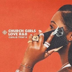 Church Girls Love R&B - Girls Trip ll