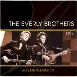 Golden Legends: The Everly Brothers Live