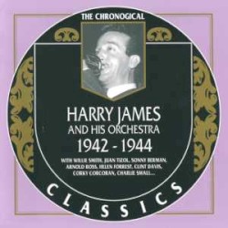 The Chronological Classics: Harry James and His Orchestra 1942-1944