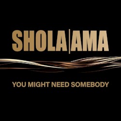 You Might Need Somebody