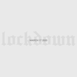 Lockdown (March 17 2020)