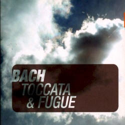 Bach: Toccata & Fugue