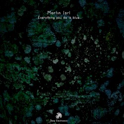 Everything You Do Is Blue