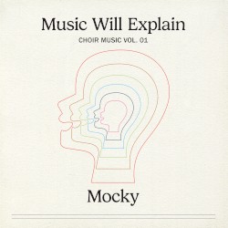 Music Will Explain (Choir Music Vol. 1)