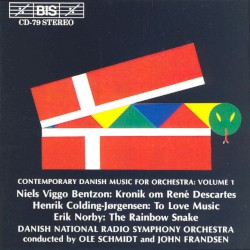 Bentzon: Kronik om René Descartes / Colding‐Jørgensen: To Love Music / Norby: The Rainbow Snake