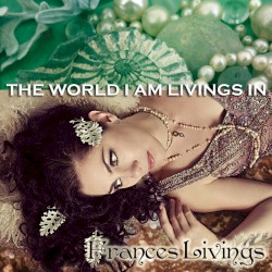 The World I Am Livings In