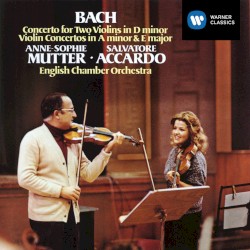 Concerto for Two Violins in D minor / Violin Concertos in A minor & E major