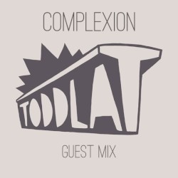 Complexion Guest Mix for Toddla T