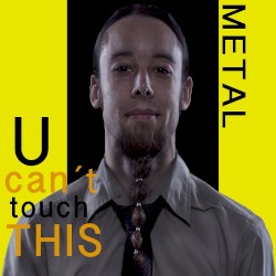 U Can´t Touch This - Metal Cover