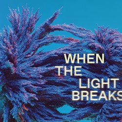 When The Light Breaks