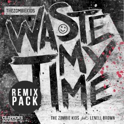 Waste My Time (Remix Pack)