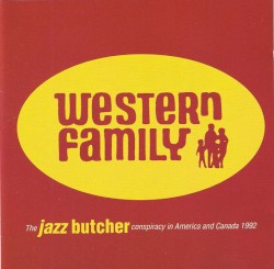 Western Family: The Jazz Butcher Conspiracy in America and Canada in 1992