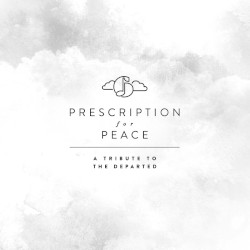 Prescription for Peace: A Tribute to the Departed