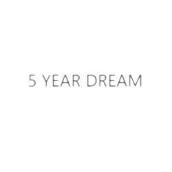 5 Year Dream
