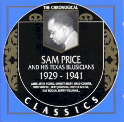The Chronological Classics: Sam Price and His Texas Bluesicians 1929-1941