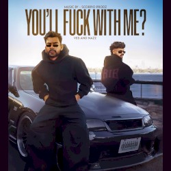 You'll Fuck With Me ?